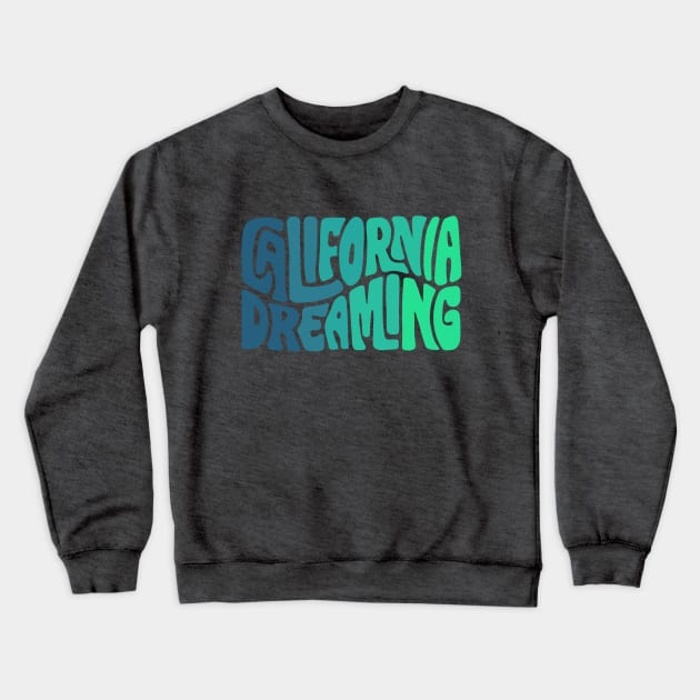 California Dreaming Ombre Word Art Crewneck Sweatshirt by Slightly Unhinged